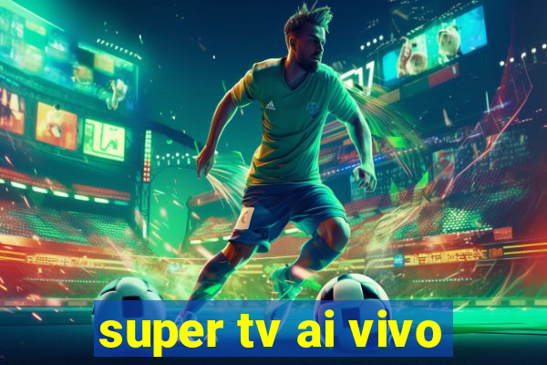 super tv ai vivo